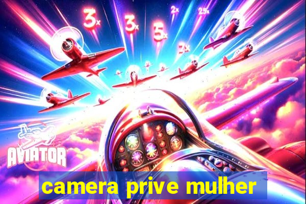 camera prive mulher